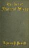 [Gutenberg 62492] • The Art of Natural Sleep / With definite directions for the wholesome cure of sleeplessness · illustrated by cases treated in Northampton and elsewhere